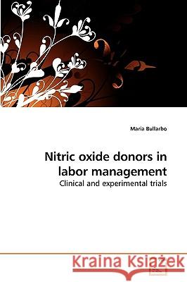 Nitric oxide donors in labor management Bullarbo, Maria 9783639252491 VDM Verlag - książka