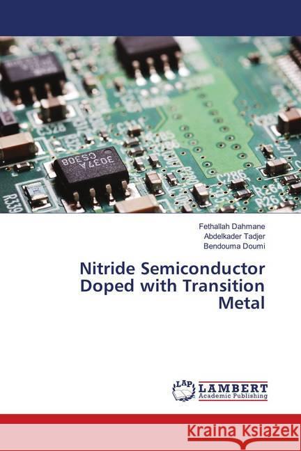Nitride Semiconductor Doped with Transition Metal Dahmane, Fethallah; Tadjer, Abdelkader; Doumi, Bendouma 9783659511189 LAP Lambert Academic Publishing - książka