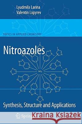 Nitroazoles: Synthesis, Structure and Applications Lyudmila Larina 9780387980690 Springer - książka