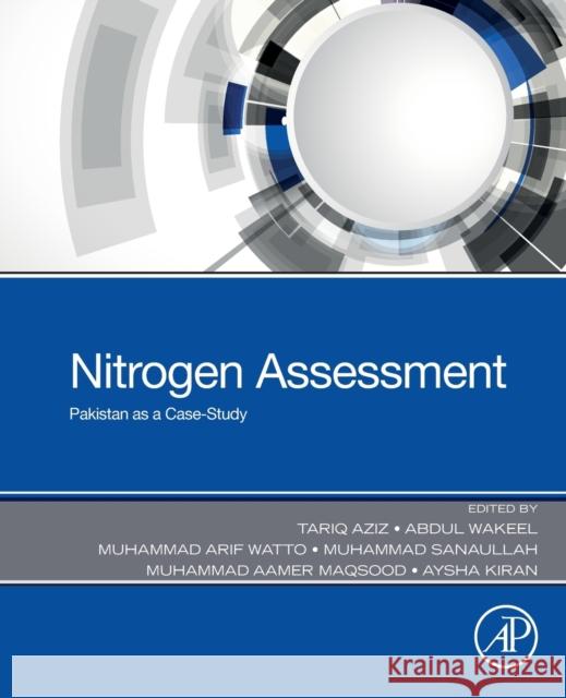 Nitrogen Assessment: Pakistan as a Case-Study Tariq Aziz Abdul Wakeel Muhammad Arif Watto 9780128244173 Academic Press - książka