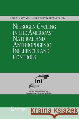 Nitrogen Cycling in the Americas: Natural and Anthropogenic Influences and Controls Luiz A. Martinelli Robert W. Howarth 9789048171781 Springer - książka