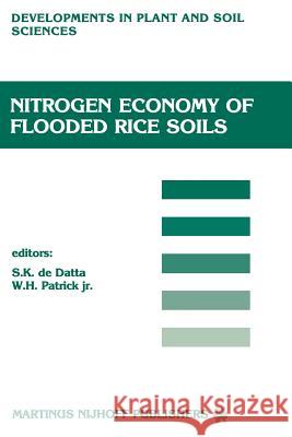 Nitrogen Economy of Flooded Rice Soils: Proceedings of a symposium on the Nitrogen Economy of Flooded Rice Soils, Washington DC, 1983 S.K. de Datta, W.H. Patrick 9789401084710 Springer - książka