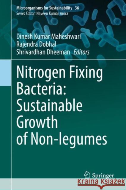 Nitrogen Fixing Bacteria: Sustainable Growth of Non-legumes Dinesh Kumar Maheshwari Rajendra Dobhal Shrivardhan Dheeman 9789811949050 Springer - książka