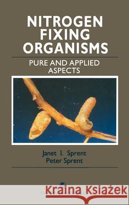 Nitrogen Fixing Organisms: Pure and Applied Aspects Sprent, P. 9780412346804 Chapman & Hall - książka