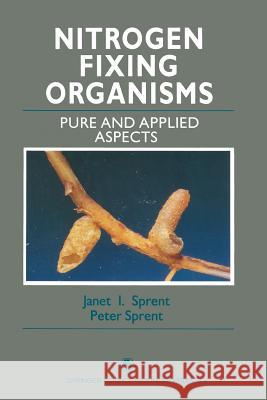 Nitrogen Fixing Organisms: Pure and Applied Aspects Sprent, Janet I. 9780412346903 Chapman & Hall - książka