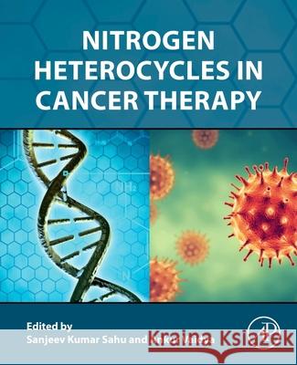 Nitrogen Heterocycles in Cancer Therapy Sanjeev Kumar Sahu Ankur Vaidya 9780443331060 Academic Press - książka