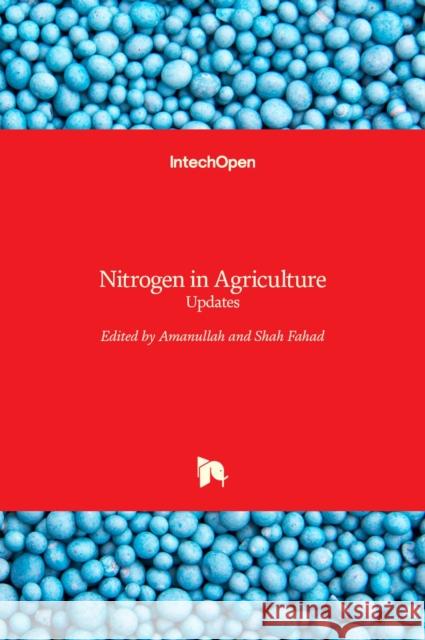 Nitrogen in Agriculture: Updates Khan Amanullah Shah Fahad  9789535137689 Intechopen - książka