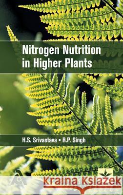Nitrogen Nutrition in Higher Plants R. P. Singh   9789351309857 Associated Publishing Company - książka