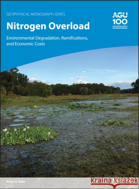 Nitrogen Overload: Environmental Degradation, Ramifications, and Economic Costs Katz, Brian G. 9781119513964 American Geophysical Union - książka