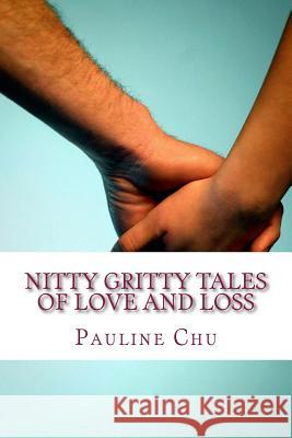 Nitty Gritty Tales of Love and Loss Pauline Chu 9781501096389 Createspace - książka