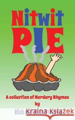 Nitwit Pie: A Collection of Nerdery Rhymes Minn Stearbs Mick Stearbs 9781499113754 Createspace - książka