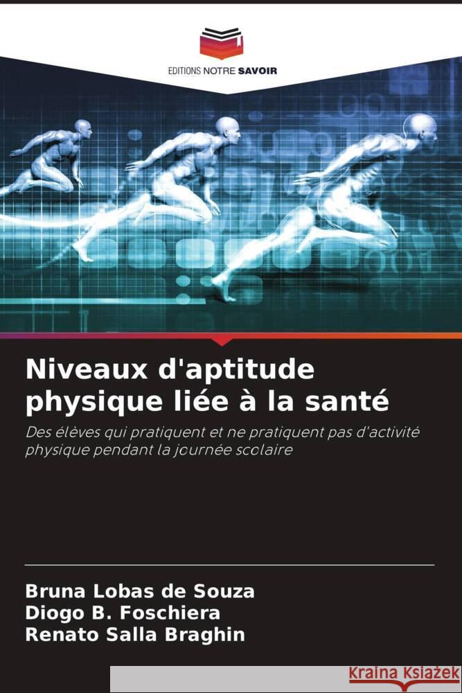 Niveaux d'aptitude physique liée à la santé Lobas de Souza, Bruna, B. Foschiera, Diogo, Salla Braghin, Renato 9786207342389 Editions Notre Savoir - książka