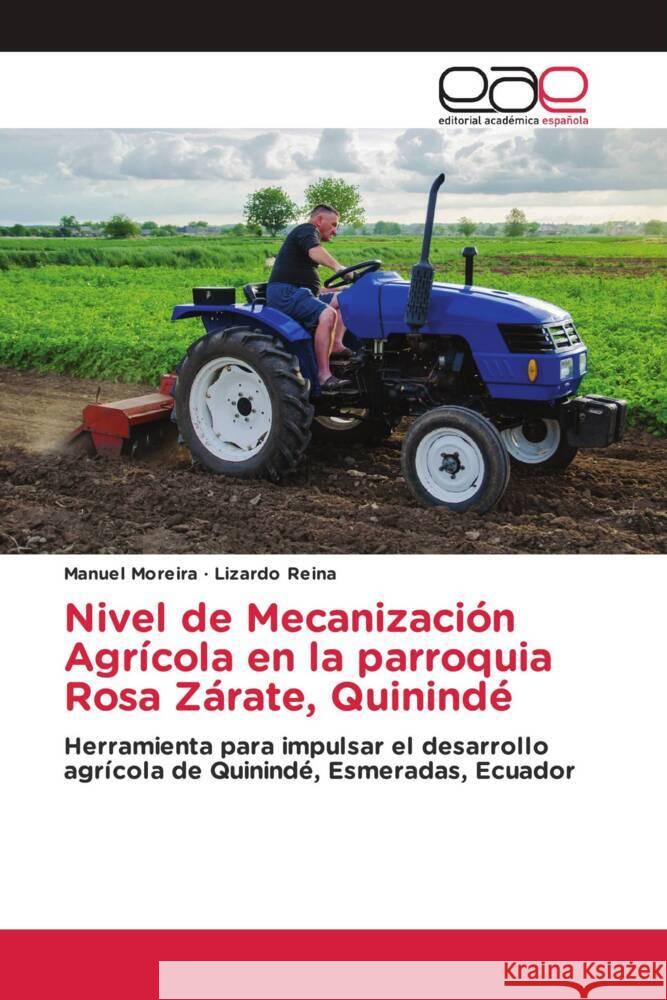 Nivel de Mecanización Agrícola en la parroquia Rosa Zárate, Quinindé Moreira, Manuel, Reina, Lizardo 9786202250146 Editorial Académica Española - książka