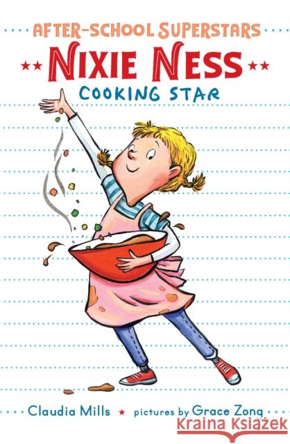 Nixie Ness: Cooking Star Claudia Mills Grace Zong 9780823446032 Holiday House Inc - książka