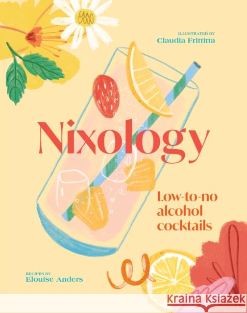 Nixology: Low-to-no alcohol cocktails Elouise Anders 9781922754547 Smith Street Books - książka