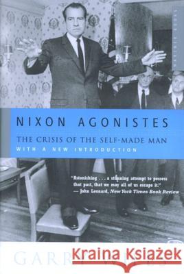 Nixon Agonistes: The Crisis of the Self-Made Man Garry Wills 9780618134328 Mariner Books - książka