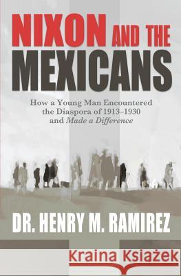 Nixon and the Mexicans Henry M. Ramire 9780692104774 Depomo - książka