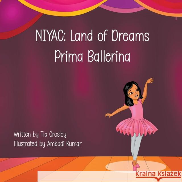Niyac: Prima Ballerina Tia Crosley Ambadi Kumar 9781958877159 Booklocker.com - książka