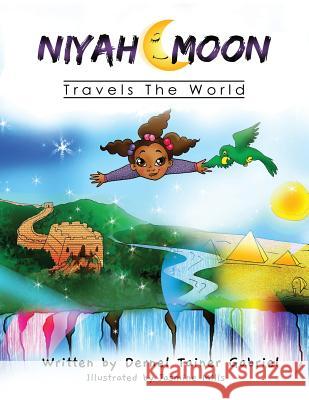 Niyah Moon Travels The World: Travels The World Gabriel, Dernel Tainer Tainer 9781789262735 Independent Publishing Network - książka
