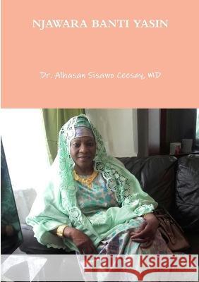 Njawara Banti Yasin Dr Alhasan Sisawo Ceesay, MD 9781910117415 Lulu Press - książka