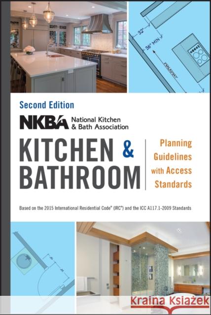 Nkba Kitchen and Bathroom Planning Guidelines with Access Standards Nkba (National Kitchen and Bath Associat 9781119216001 Wiley - książka