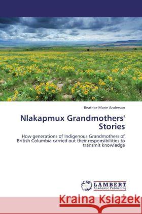 Nlakapmux Grandmothers' Stories Anderson, Beatrice Marie 9783848400980 LAP Lambert Academic Publishing - książka