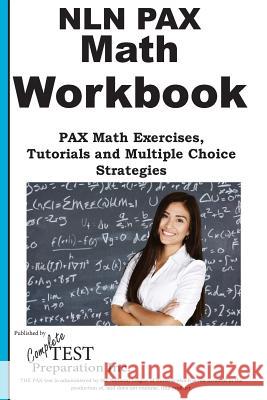 NLN PAX Math Workbook: PAX Math Exercises, Tutorials and Multiple Choice Strategies Complete Test Preparation Inc 9781772451665 Complete Test Preparation Inc. - książka