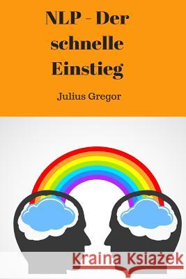 NLP - Der schnelle Einstieg Gregor, Jukius 9781522712091 Createspace Independent Publishing Platform - książka