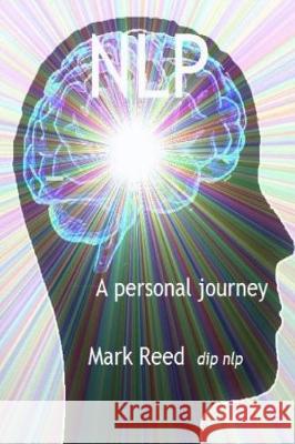 Nlp: A PersonalJourney Reed, Mark 9781974671120 Createspace Independent Publishing Platform - książka