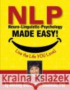 NLP (Neuro-Linguistic Psychology) Made Easy: Quintessential Tools for Happiness Nicholas Phd, Shelley Stockwell 9780912559933 Creativity Unlimited Press