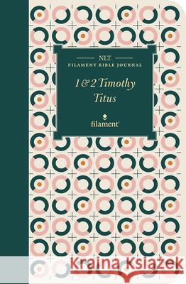NLT Filament Bible Journal: 1 & 2 Timothy and Titus (Softcover) Tyndale 9781496458797 Tyndale House Publishers - książka
