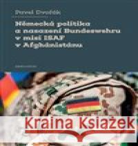 Německá politika a nasazení Bundeswehru v misi ISAF v Afghánistánu Pavel Dvořák 9788024649726 Karolinum - książka
