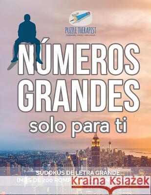 Números grandes solo para ti Sudokus de letra grande (más de 200 rompecabezas increíbles) Puzzle Therapist 9781541946392 Puzzle Therapist - książka