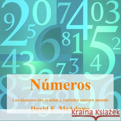 N?meros: Los n?meros nos ayudan a entender nuestro mundo David E. McAdams 9781632708373 Life Is a Story Problem LLC - książka