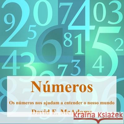 N?meros: Os n?meros nos ajudam a entender o nosso mundo David E. McAdams 9781632709295 Life Is a Story Problem LLC - książka