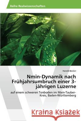 Nmin-Dynamik nach Frühjahrsumbruch einer 3-jährigen Luzerne Becker Harald 9783639857269 AV Akademikerverlag - książka
