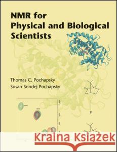 NMR for Physical and Biological Scientists Thomas Pochapsky Susan Pochapsky 9780815341031 Taylor & Francis Group - książka