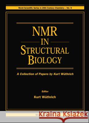 NMR in Structural Biology: A Collection of Papers by Kurt Wuthrich Kurt Wuthrich Kurt Wuthrich 9789810222420 World Scientific Publishing Company - książka