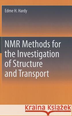 NMR Methods for the Investigation of Structure and Transport Edme H. Hardy 9783642216275 Springer - książka