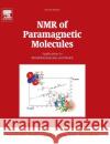 NMR of Paramagnetic Molecules: Applications to Metallobiomolecules and Models Volume 2 Bertini, Ivano 9780444634368 Elsevier Science & Technology