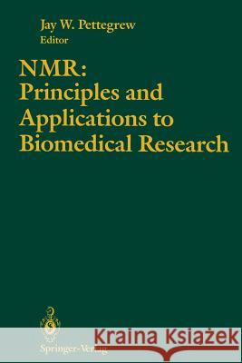 Nmr: Principles and Applications to Biomedical Research Pettegrew, Jay W. 9781461279570 Springer - książka
