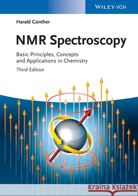 NMR Spectroscopy: Basic Principles, Concepts and Applications in Chemistry Günther, Harald 9783527330003 John Wiley & Sons - książka