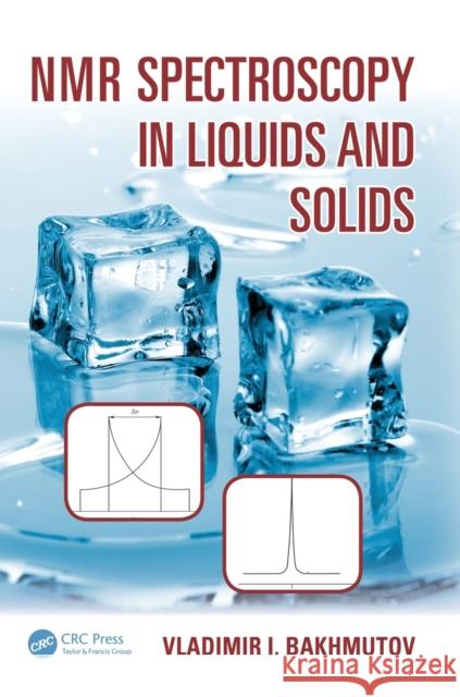 NMR Spectroscopy in Liquids and Solids Vladimir I. Bakhmutov 9781482262704 CRC Press - książka