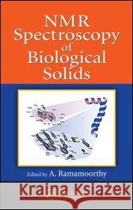 NMR Spectroscopy of Biological Solids Ayyalusamy Ramamoorthy 9781574444964 CRC Press - książka