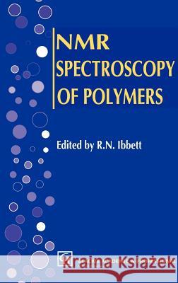 NMR Spectroscopy of Polymers R. N. Ibbett Roger N. Ibbett 9780751400052 Springer - książka