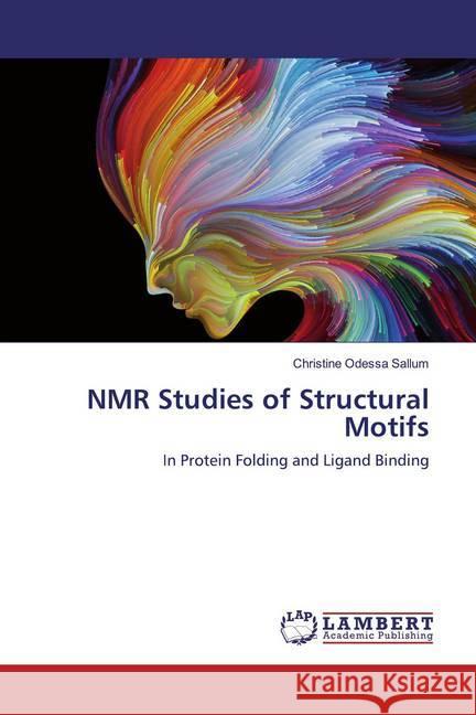 NMR Studies of Structural Motifs : In Protein Folding and Ligand Binding Odessa Sallum, Christine 9783330074132 LAP Lambert Academic Publishing - książka