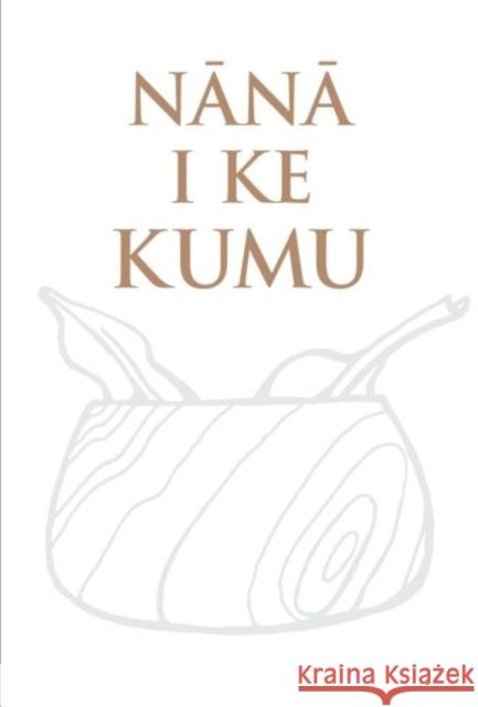 Nānā I Ke Kumu: Helu 'Ekolu (Volume Three) Paglinawan, Lynette K. 9780578662688 Liliuokalani Trust - książka