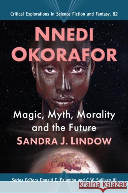 Nnedi Okorafor: Magic, Myth, Morality and the Future Lindow, Sandra J. 9781476683324 McFarland & Co  Inc - książka