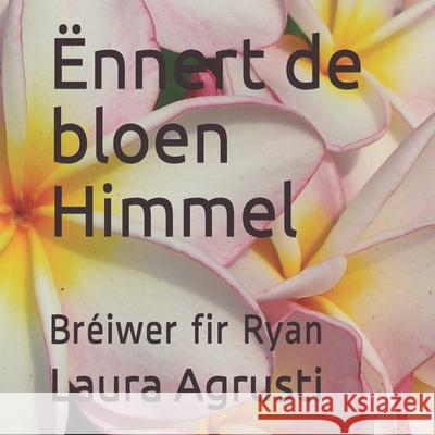 Ënnert de bloen Himmel: Bréiwer fir Ryan Agrusti, Laura 9781659043778 Independently Published - książka