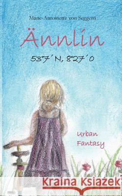 Ännlin: 53°7´n,8°27´0 Seggern, Marie-Antoinette Von 9783734797217 Books on Demand - książka